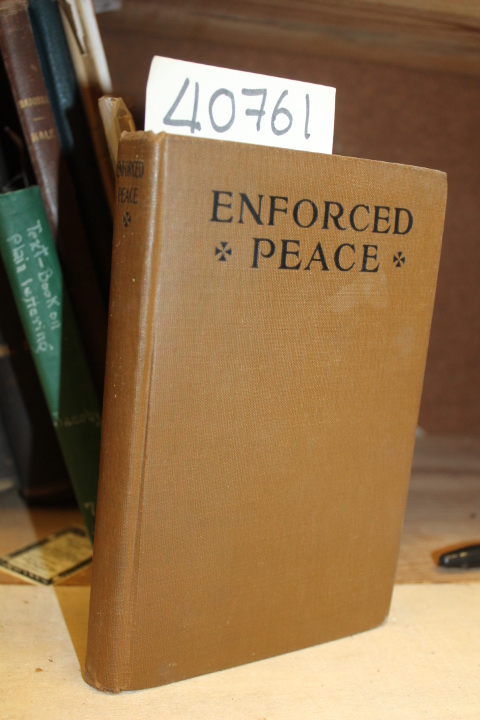 League To Enforced Peace: Enforce Peace: Proceedings of the First Annaul Nati...