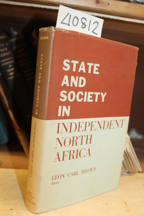 Brown, Leon Carl: State and Society in Independent North Africa: The James Te...