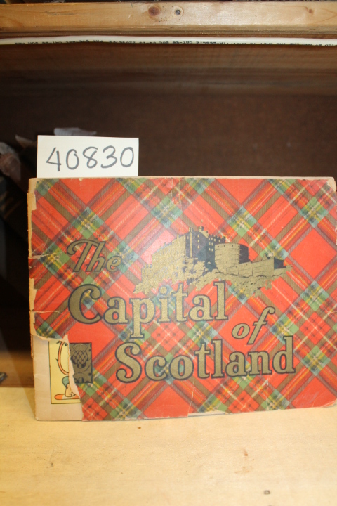 Fyfe, Noel G.: The Capital of Scotland: A book of memories and pictures of th...