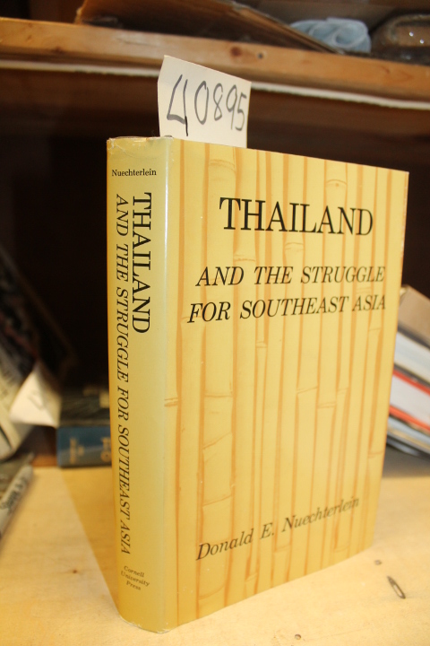 Nuechterlein, Donald E.: Thailand and the Struggle for Southeast Asia