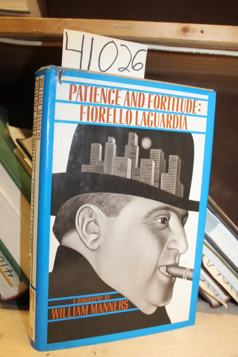 Manners, William: Patience And Fortitude: Fiorello La Guardia