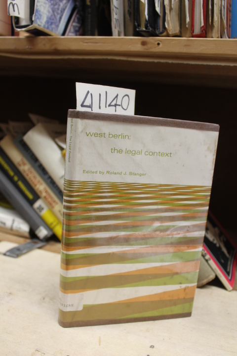 Stanger, Roland J.: West Berlin: The Legal Context