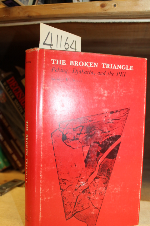 Simon, Sheldon W.: The Broken Triangle: Peking, Djakarta and the PKI