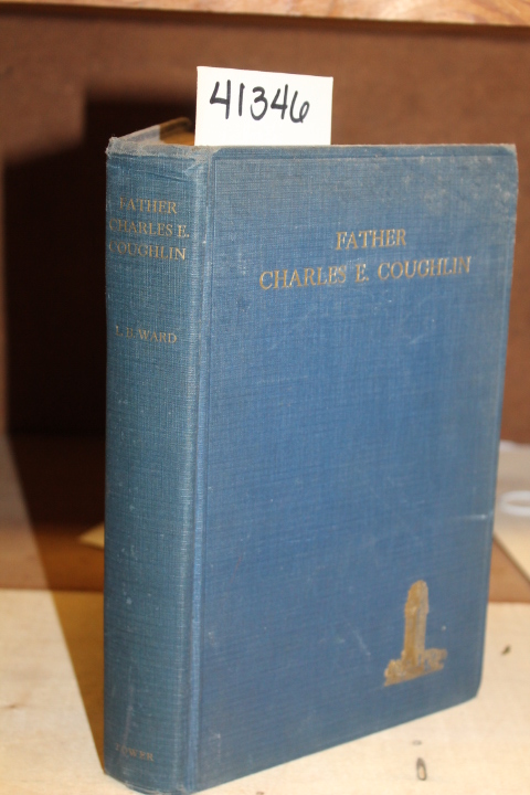 Ward, Louis B.: Father Charles E. Coughlin