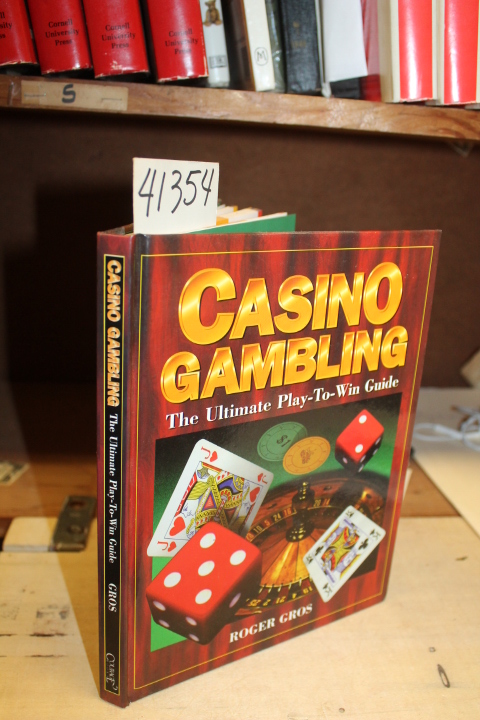 Gros, Roger: Casino Gambling: The Ultimate Play-To-Win Guide