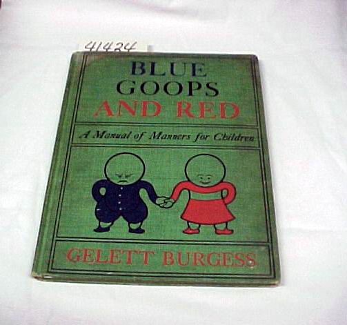 Gelett, Burgess: Blue Goops And Red: A Manual Of Manners for Children