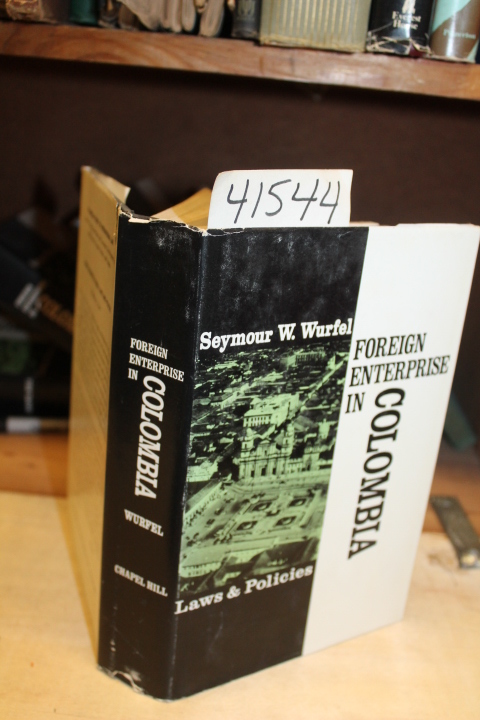 Wurfel, Seymour W.: Foreign Enterprise In Columbia: Laws And Policies