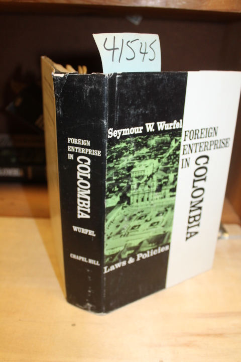 Wurfel, Seymour W.: Foreign Enterprise In Columbia: Laws And Policies
