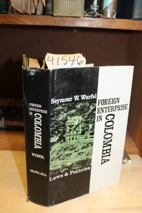 Wurfel, Seymour W.: Foreign Enterprise In Columbia: Laws And Policies