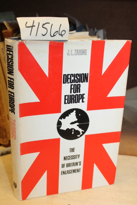 Zaring, J. L.: Decision For Europe: The Necessity Of Britain's Engagement