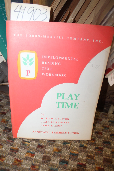 Burton, William H. and Others: Play Time: Developmental Reading Text Workbook...