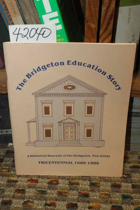 Tricentennial Education Committee: The Bridgeton Education Story: A Historica...