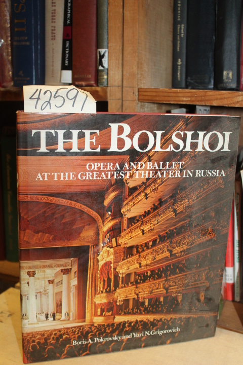 Pokrovsky, Boris Aleksandrovich and ...: The Bolshoi: Opera and Ballett at th...
