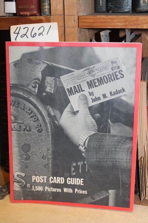 Kaduck, John M.: Mail Memories: Post Card Guide. 1,500 Pictures with Prices