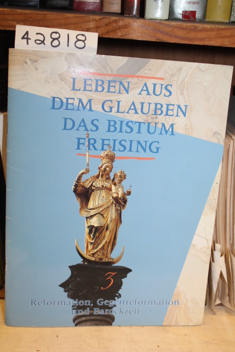 Pfister, Peter und Wolf-Christian vo...: Leben Aus Dem Glauben Das Bistum Fre...