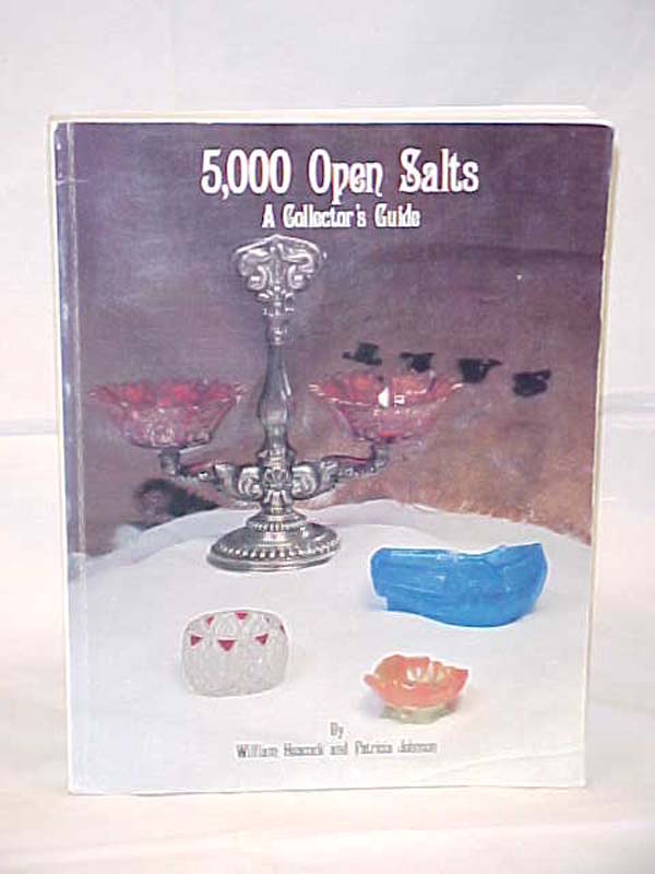 Heacock, William and Johnson, Patricia: 5,000 Open Salts: A Collector's Guide