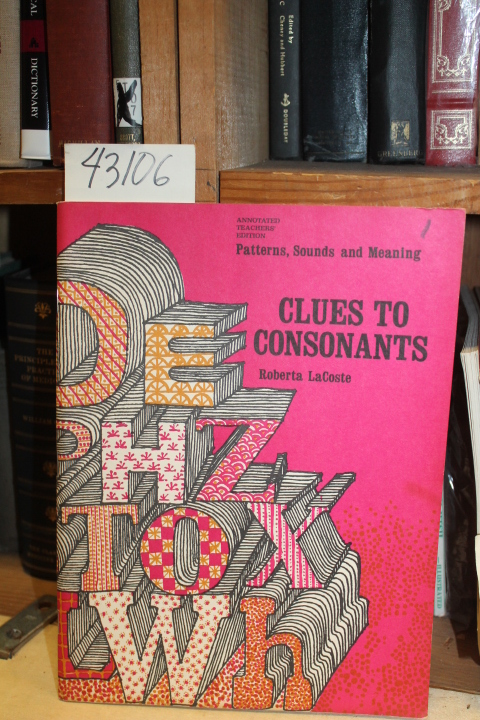LaCoste, Roberta: Clues To Consonants.  Patterns, Sounds and Meaning.  Annota...