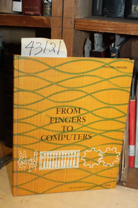 Willerding, Margaret F.: From Fingers To Computers. Teacher's Edition