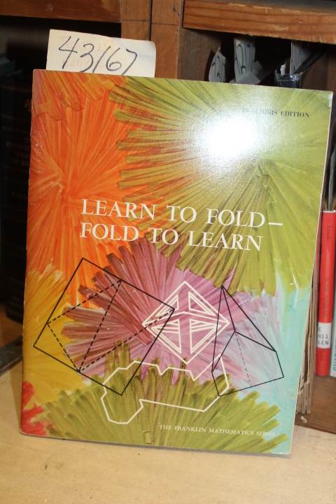 Abbott, Janet S.: Learn To Fold, Fold To Learn.  Teacher\'s Edition