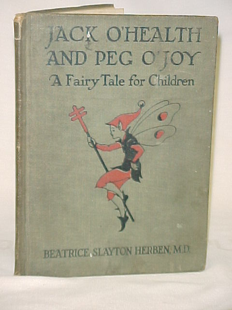 Herben, Beatrice Slayton: Jack O'Health and Peg O'Joy:  A Fairy-Tale