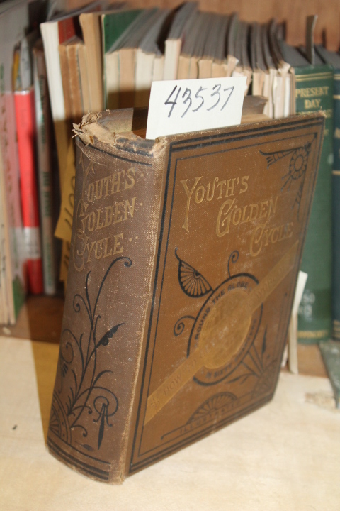 Fraser, John: Youth's Golden Cycle. Round The World In Sixty Chapter.  How To...