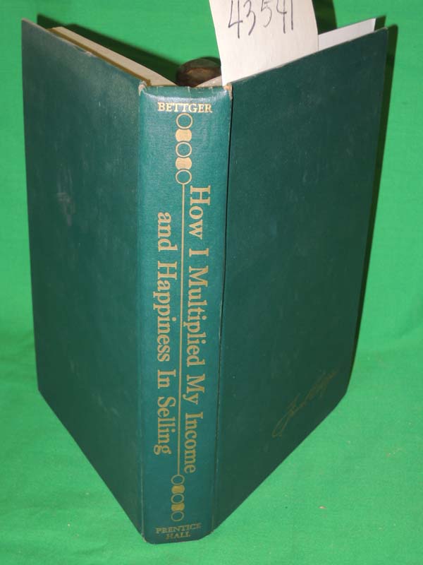 Bettger, Frank: How I Multiplied My Income And Happiness In Selling VERY GOOD
