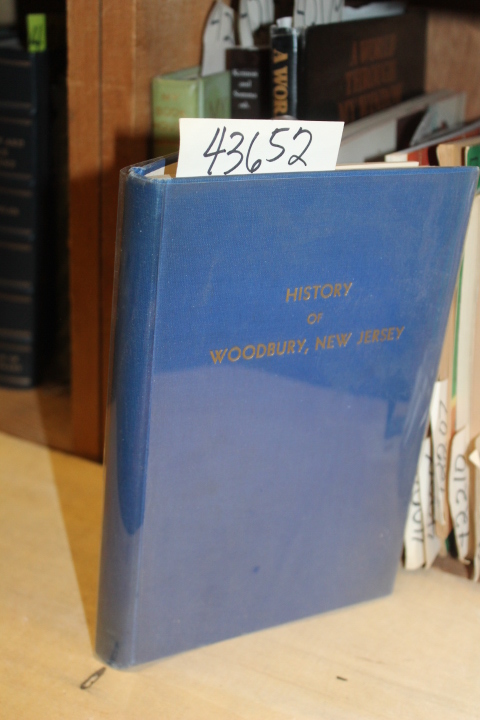 Carter, Benjamin F.: History Of Woodbury, New Jersey From 1681 to 1936