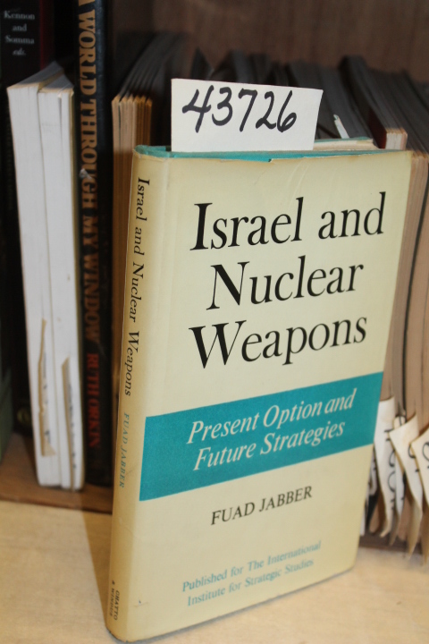Jabber, Fuad: Israel and Nuclear Weapons: Present Option and Future Strategies