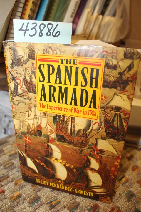 Fernandez-Armesto, Felipe: The Spanish Armada: The Experience of the War in 1588