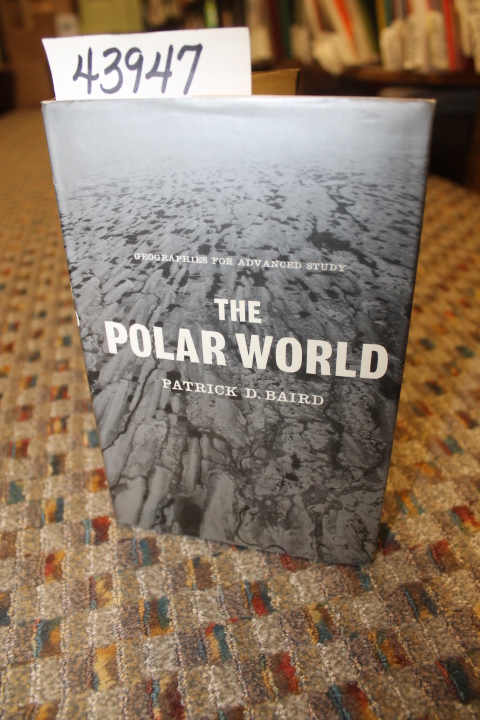 Baird, Patrick: The Polar World: Geographies For Advanced Study