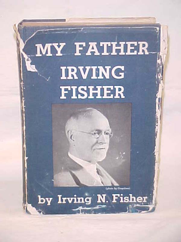 Fisher, Irving N.: My Father Irving Fisher