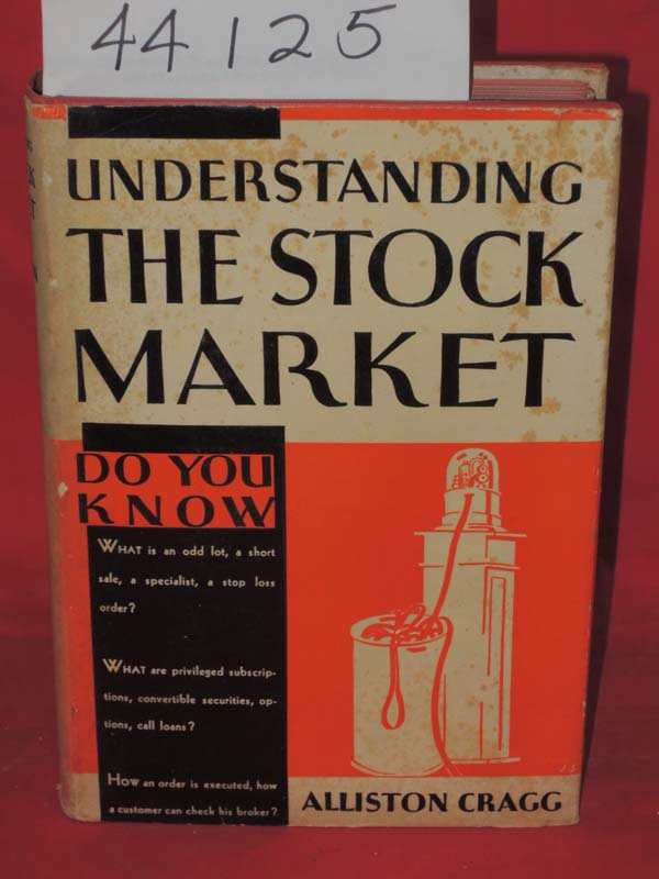 Cragg, Alliston: Understanding the Stock Market: A Handbook for the Investor