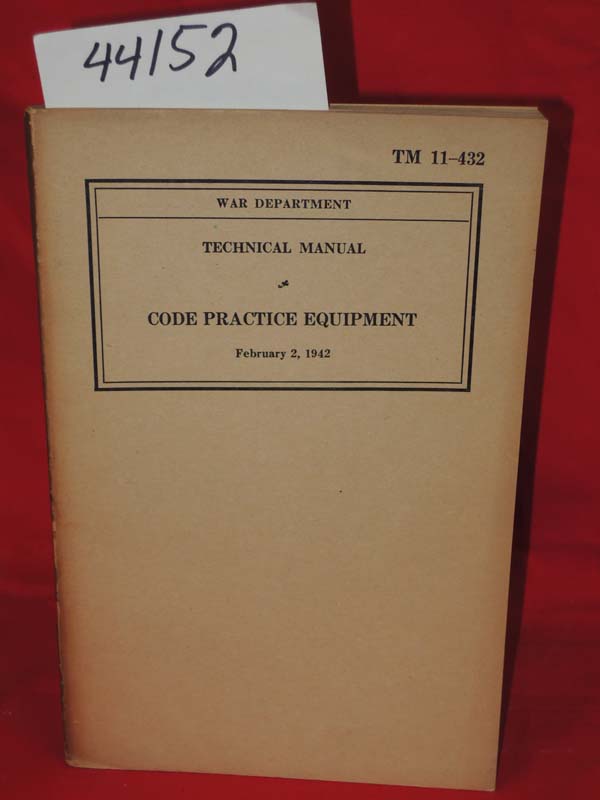 War Department US Army.: TM 11-432 Technical Manual Code Practice Equipment