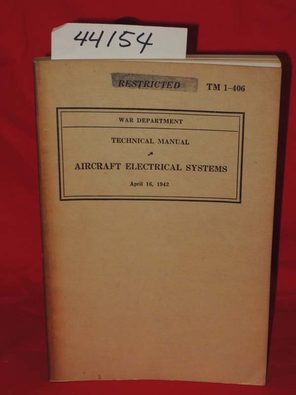 War Department: TM 1-406 Technical Manual Aircraft Electrical Systems Restricted