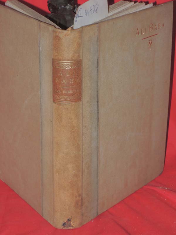 Elbertus, Fra.     (Elbert Hubbard): Ali Baba of East Aurora Number 106 of 62...
