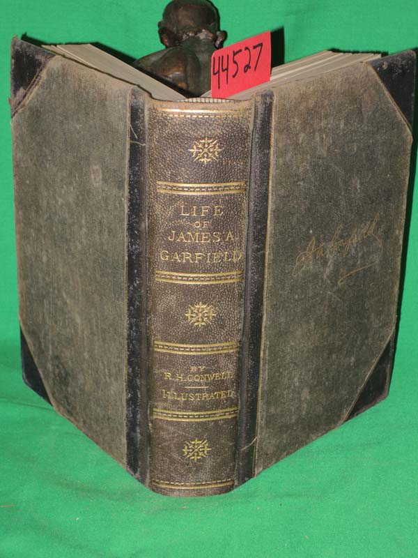 Conwell, Russell H.: The Life Speeches, and Public Services of James A. Garfield