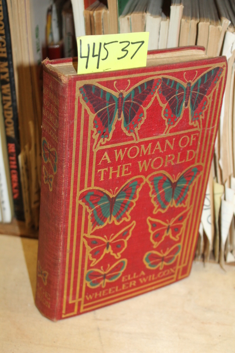 Wilcox, Ella Wheeler: A Woman of the World - An American Woman's Counsel to O...
