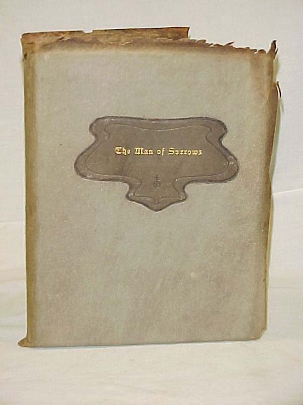 Hubbard, Elbert: The Man of Sorrows: A Little Journey to the Home of Jesus of...