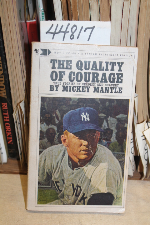 Mantle, Mickey: The Quality of Courage: True Stories of Heroism and Bravery