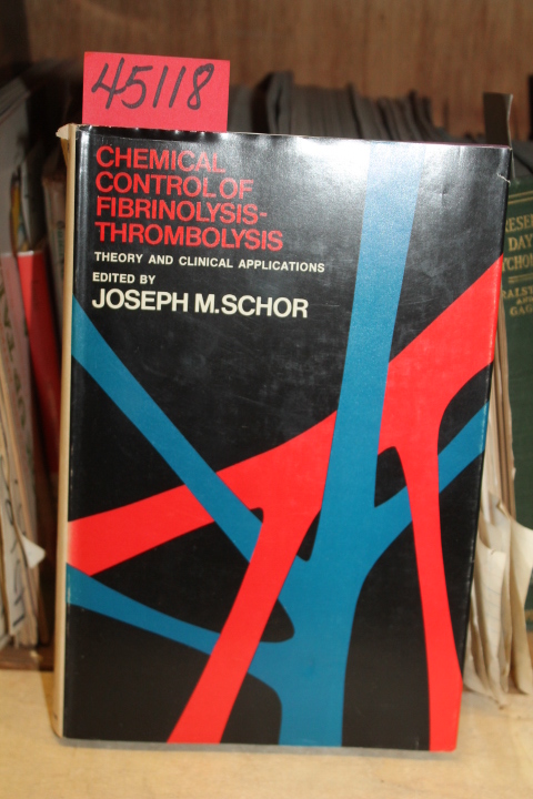 Schor, Joseph M. [Editor]: Chemical control of Fibrinolysis-Thrombolysis: The...