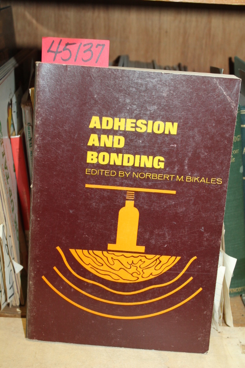 Bikales, Norbert M.: Adhesion and Bonding (Encyclopaedia Reprints)