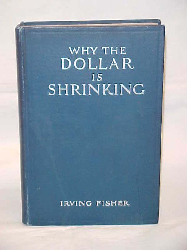 Fisher, Irving: Why is the Dollar Shriking