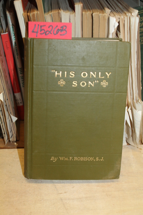 Robison, William F.: His Only Son: The Truth of the Divinity of Christ