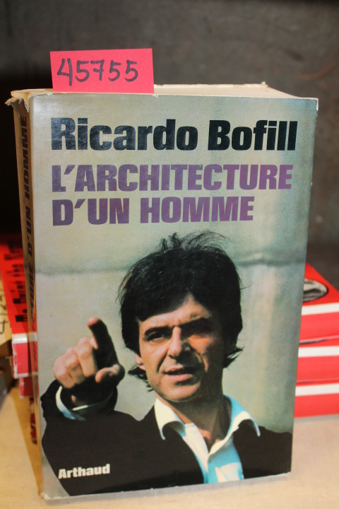 Bofill, Ricardo: L'architecture d'un homme