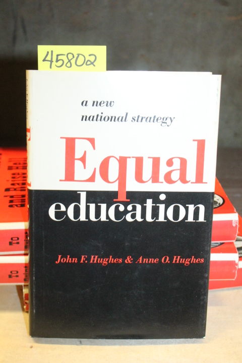 Hughes, John F. & Hughes, Anne O.: Equal Education: A New National Strategy