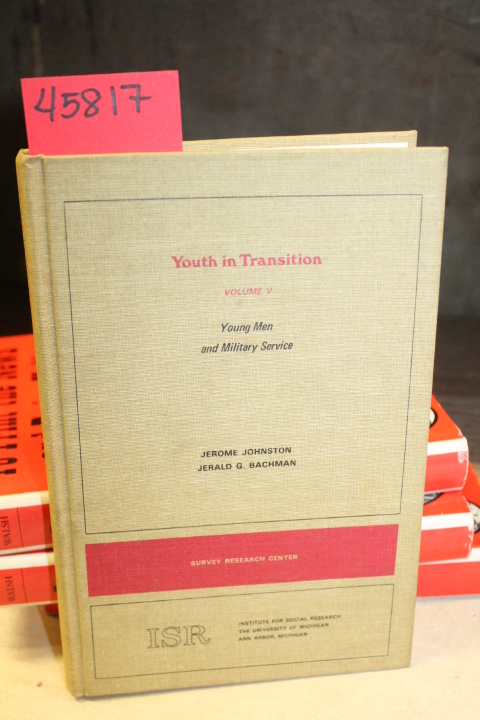 Johnston, Jerome & Jerald G. Bachman: Young Men and Military Service (Youth i...