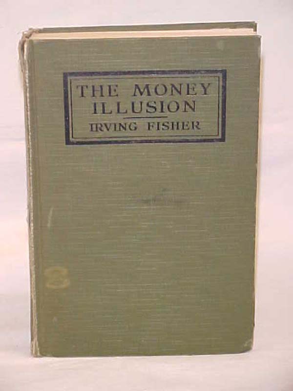 Fisher, Irving: The Money Illusion
