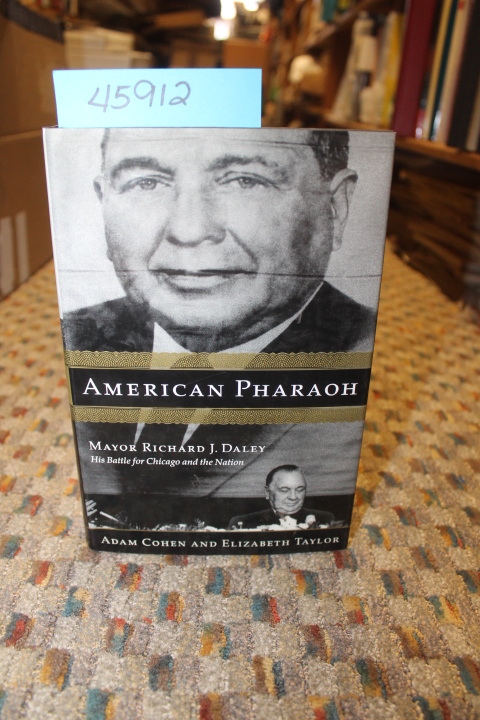 Cohen, Adam & Elizabeth Taylor: American Pharaoh: Mayor Richard J. Daley: His...