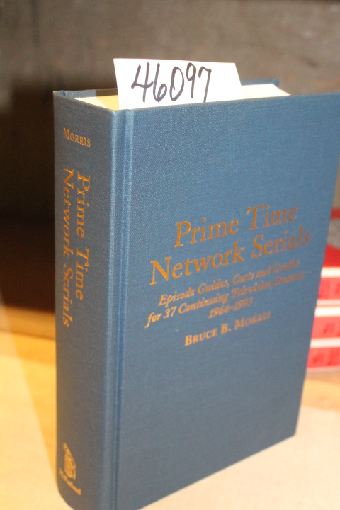 Morris, Bruce B.: Prime Time Network Serials: Episode Guides,Casts and Credit...