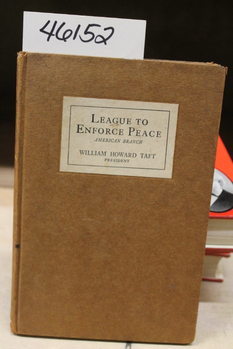 Taft, William Howard: League to Enforce Peace: American branch Independence H...